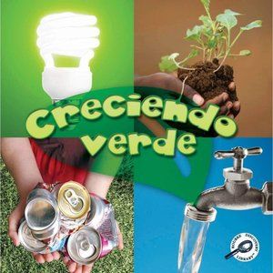 Green Earth Science Discovery Library Creciendo Verde Jeanne Sturm Spanish Book